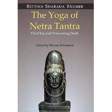 The Yoga of Netra Tantra (Third Eye And Overcoming Death)